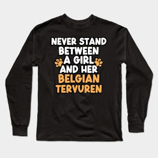 Never Stand Between A Girl And Her Belgian Tervuren Long Sleeve T-Shirt